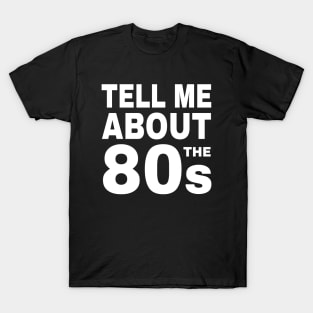 Tell Me About the 80s Retro T-Shirt